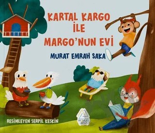 Kartal Kargo İle Margo'nun Evi – Murat Emrah Saka – Mahlas Çocuk Yayınları kitap kapağı