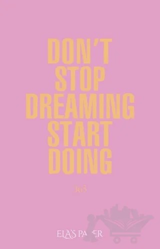 Don't Stop Dreaming Start Doing – Kolektif – Elaspaper kitap kapağı
