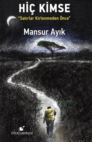 Hiç Kimse - Satırlar Kirlenmeden Önce – Mansur Ayık – Öteki Yayınevi kitap kapağı