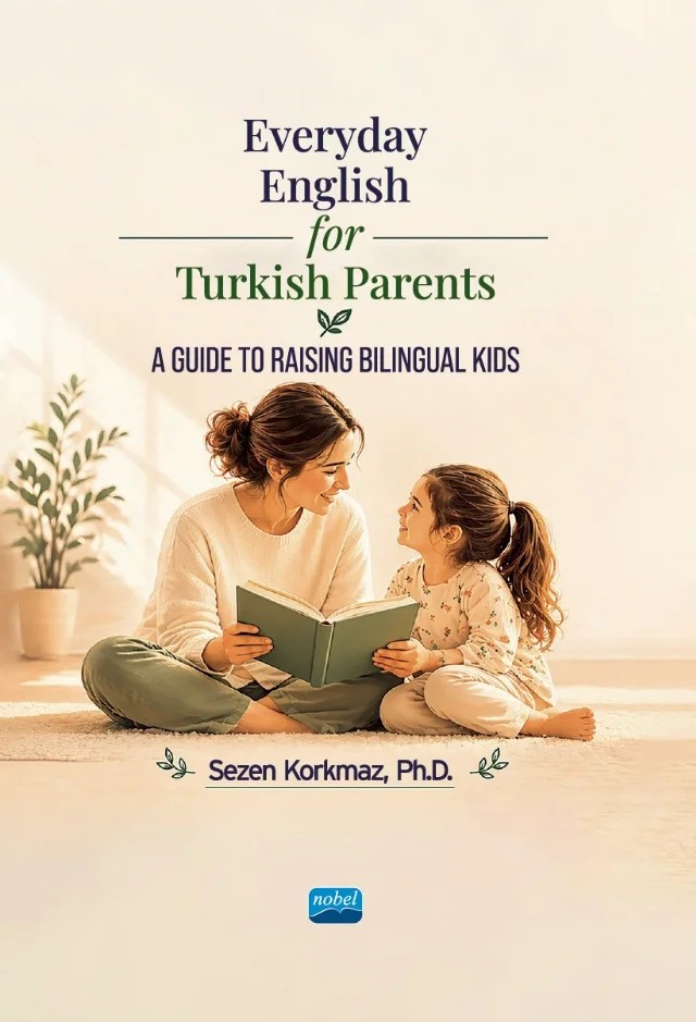 Everyday English for Turkish Parents A Guide to Raising Bilingual Kids – Sezen Korkmaz – Nobel Akademik Yayıncılık kitap kapağı