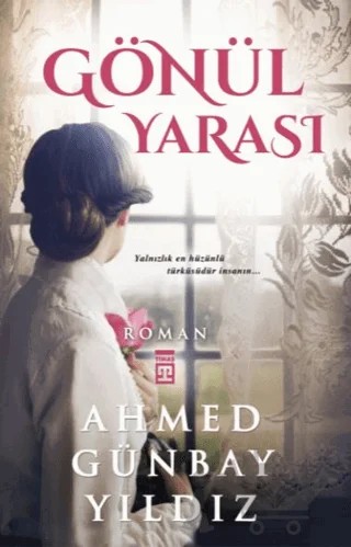Gönül Yarası – Ahmed Günbay Yıldız – Timaş Yayınları kitap kapağı