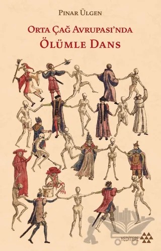 Orta Çağ Avrupası'nda Ölümle Dans – Pınar Ülgen – Yeditepe Yayınevi kitap kapağı