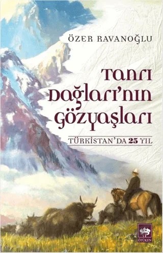 Tanrı Dağları'nın Gözyaşları – Özer Ravanoğlu – Ötüken Neşriyat kitap kapağı