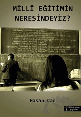 Milli Eğitimin Neresindeyiz? – Hasan Can – İkinci Adam Yayınları kitap kapağı