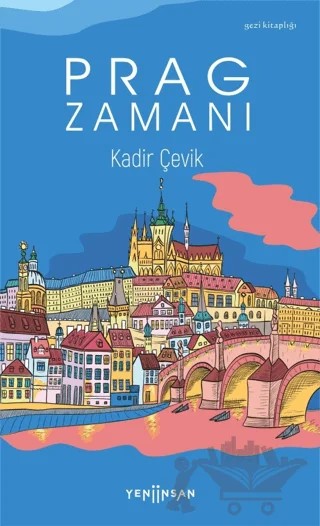 Prag Zamanı – Kadir Çevik – Yeni İnsan Yayınevi kitap kapağı