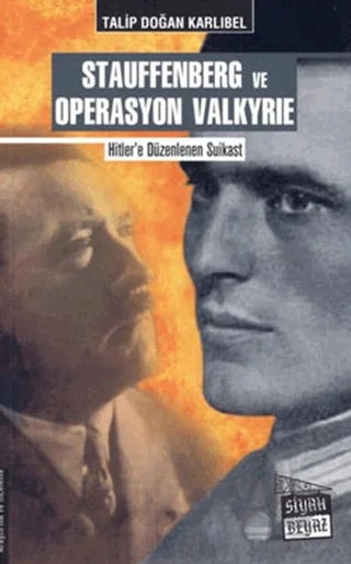 Stauffenberg ve Operasyon Valkyrie – Talip Doğan Karlıbel – Siyah Beyaz Yayınları kitap kapağı