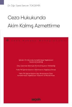 Ceza Hukukunda Akim Kalmış Azmettirme – Ceza Hukuku Monografileri – – Sercan Tokdemir – Seçkin Yayıncılık kitap kapağı