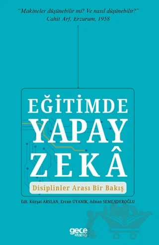 Eğitimde Yapay Zekâ – Kürşat Arslan, Ercan Uyanık, Adnan Semenderoğlu – Gece Kitaplığı kitap kapağı