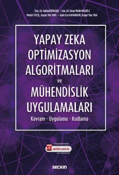 Yapay Zeka Optimizasyon Algoritmaları ve Mühendislik Uygulamaları Kavram – Uygulama – Kodlama – Gebrail Bekdaş, Sinan Melih Nigdeli, Melda Yücel, Aylin Ece – Seçkin Yayıncılık kitap kapağı
