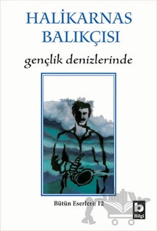 Gençlik Denizlerinde – Cevat Şakir Kabaağaçlı (Halikarnas Balıkçısı) – Bilgi Yayınevi kitap kapağı