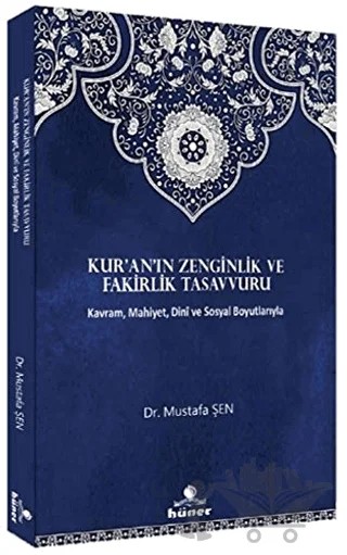 Kur’an’ın Zenginlik ve Fakirlik Tasavvuru – Mustafa Şen – Hüner Yayınevi kitap kapağı