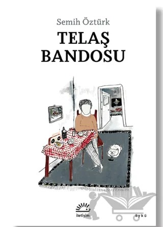 Telaş Bandosu – Semih Öztürk – İletişim Yayınevi kitap kapağı