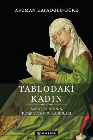 Tablodaki Kadın – Asuman Kafaoğlu-Büke – Epsilon Yayınevi kitap kapağı