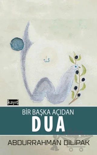 Bir Başka Açıdan Dua – Abdurrahman Dilipak – Kayıt Yayınları kitap kapağı