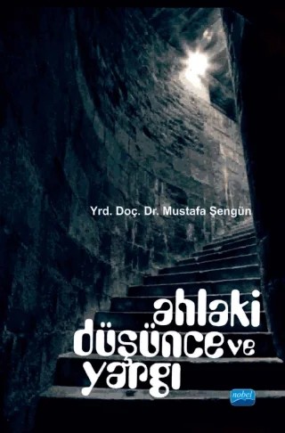 Ahlaki Düşünce ve Yargı – Mustafa Şengün – Nobel Akademik Yayıncılık kitap kapağı