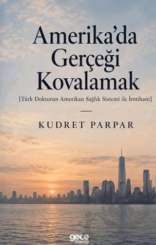 Amerika’da Gerçeği Kovalamak – Kudret Parpar – Gece Kitaplığı kitap kapağı