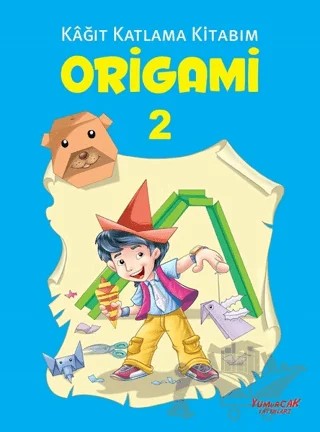 Origami 2 - Kağıt Katlama Kitabım – Kolektif – Yumurcak Yayınları kitap kapağı