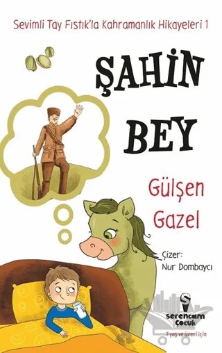 Şahin Bey - Sevimli Tay Fıstık’la Kahramanlık Hikayeleri 1 – Gülşen Gazel – Serencam Çocuk kitap kapağı