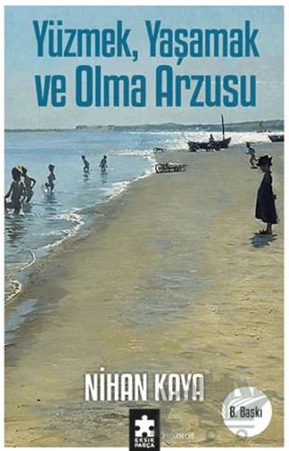 Yüzmek, Yaşamak ve Olma Arzusu – Nihan Kaya – Eksik Parça Yayınları kitap kapağı