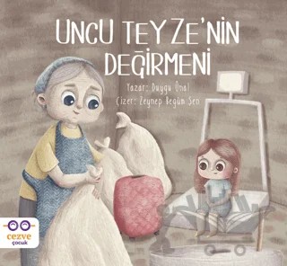Uncu Teyze'nin Değirmeni – Duygu Ünal – Cezve Çocuk kitap kapağı