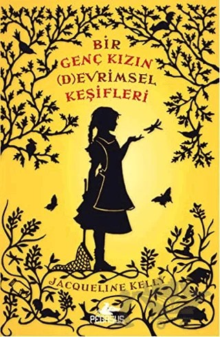 Bir Genç Kızın (D)evrimsel Keşifleri – Jacqueline Kelly – Pegasus Çocuk Yayınları kitap kapağı