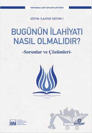 Bugünün İlahiyatı Nasıl Olmalıdır? – Kolektif – Ensar Neşriyat kitap kapağı