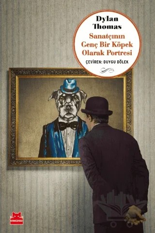Sanatçının Genç Bir Köpek Olarak Portresi – Dylan Thomas – Kırmızı Kedi Yayınevi kitap kapağı