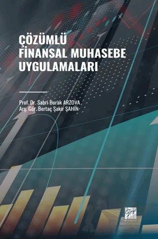 Çözümlü Finansal Muhasebe Uygulamaları – Sabri Burak Arzova, Bertaç Şakir Şahin – Gazi Kitabevi kitap kapağı