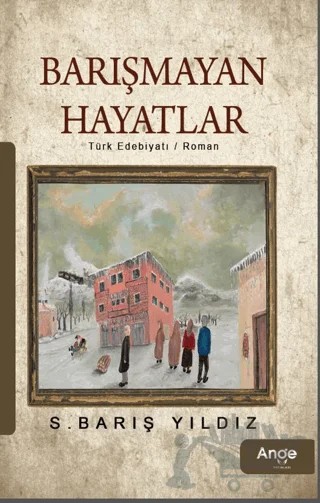 Barışmayan Hayatlar – S.Barış Yıldız – Ange Yayınları kitap kapağı