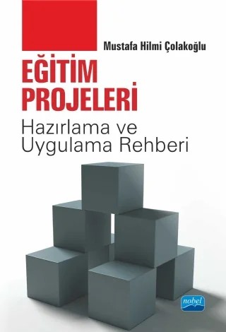 EĞİTİM PROJELERİ “Hazırlama ve Uygulama Rehberi” – Mustafa Hilmi Çolakoğlu – Nobel Akademik Yayıncılık kitap kapağı