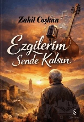 Ezgilerim Sende Kalsın – Zahit Coşkun – Son Adım Yayınları kitap kapağı