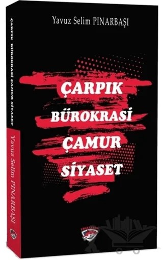 Çarpık Bürokrasi Çamur Siyaset – Yavuz Selim Pınarbaşı – Ergenekon kitap kapağı