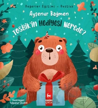Tosbik'in Hediyesi Nerede? – Ayşenur Bağmen – Kayra Çocuk kitap kapağı