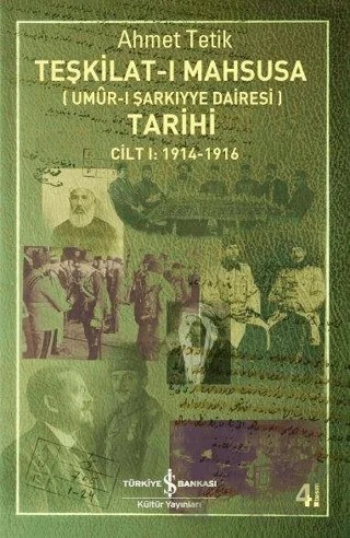 Teşkilat-ı Mahsusa Tarihi Cilt 1: 1914-1916 – Ahmet Tetik – İş Bankası Kültür Yayınları kitap kapağı