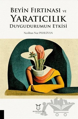 Beyin Fırtınası ve Yaratıcılık Duygudurumun Etkisi – Neslihan Nur Pehlivan – Akademisyen Kitabevi kitap kapağı
