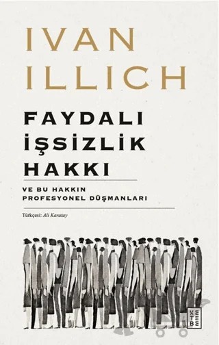 Faydalı İşsizlik Hakkı – Ivan Illich – Ketebe Yayınları kitap kapağı