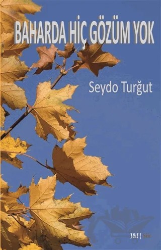 Baharda Hiç Gözüm Yok – Seydo Turğut – J&J Yayınları kitap kapağı