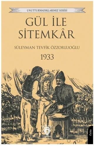 Gül ile Sitemkar 1933 – Süleyman Tevfik Özzorluoğlu – Dorlion Yayınları kitap kapağı