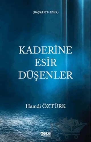 Kaderine Esir Düşenler – Hamdi Öztürk – Gece Kitaplığı kitap kapağı