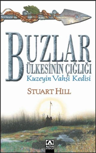 Buzlar Ülkesinin Çığlığı Kuzeyin Vahşi Kedisi – Stuart Hill – Altın Kitaplar kitap kapağı