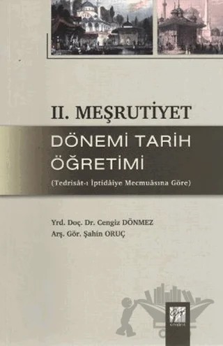 2. Meşrutiyet Dönemi Tarih Öğretimi – Cengiz Dönmez, Şahin Oruç – Gazi Kitabevi kitap kapağı