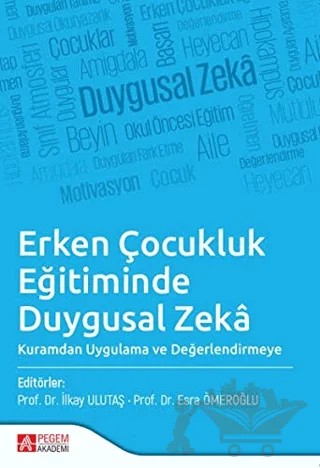 Erken Çocukluk Eğitiminde Duygusal Zeka – Aslı Temiz Çağlar, Atakan Yazıcı, Bilal Macun, Emine Bozkurt Polat, Feyza Aydın, İlkay Ulutaş, Kübra Engin, Mehtap Meralı, Serap Demiriz, Şeymanur Battal – Pegem Akademi Yayıncılık kitap kapağı