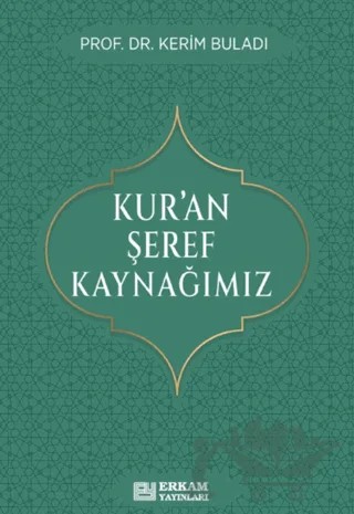 Kur’an Şeref Kaynağımız – Kerim Buladı – Erkam Yayınları kitap kapağı