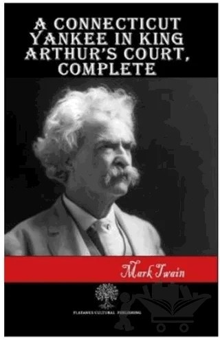 A Connecticut Yankee in King Arthur’s Court Complete – Mark Twaın – Platanus Publishing kitap kapağı