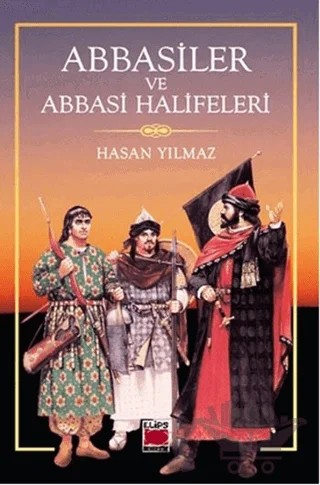 Abbasiler ve Abbasi Halifeleri – Hasan Yılmaz – Elips Kitap kitap kapağı