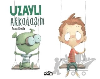 Uzaylı Arkadaşım – Rocio Bonilla – Abm Yayınevi kitap kapağı
