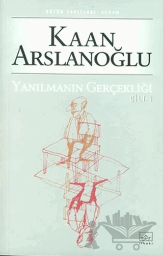 Yanılmanın Gerçekliği 1. Cilt – Kaan Arslanoğlu – İthaki Yayınları kitap kapağı