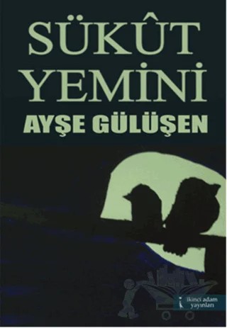 Sükut Yemini – Ayşe Gülüşen – İkinci Adam Yayınları kitap kapağı