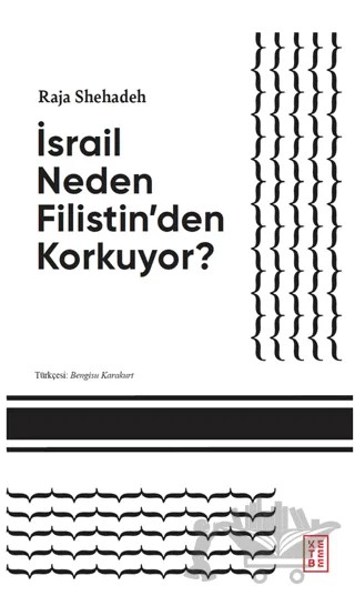İsrail Neden Filistin’den Korkuyor? – Raja Shehadeh – Ketebe Yayınları kitap kapağı