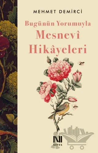 Bugünün Yorumuyla Mesnevi Hikayeleri – Mehmet Demirci – Nefes Yayıncılık kitap kapağı